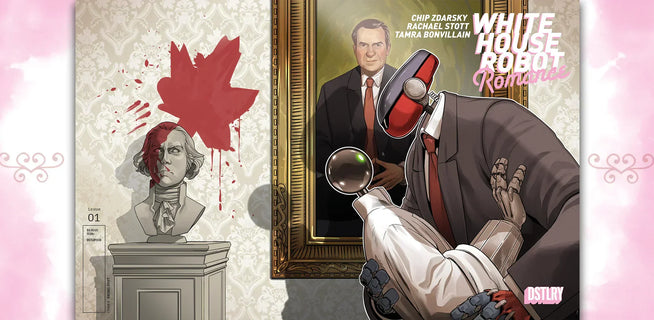 CHIP ZDARSKY & RACHAEL STOTT LAUNCH AN AUTOMATON AMOUR AMIDST RISING TENSIONS BETWEEN AMERICA AND CANADA IN DSTLRY’S WHITE HOUSE ROBOT ROMANCE