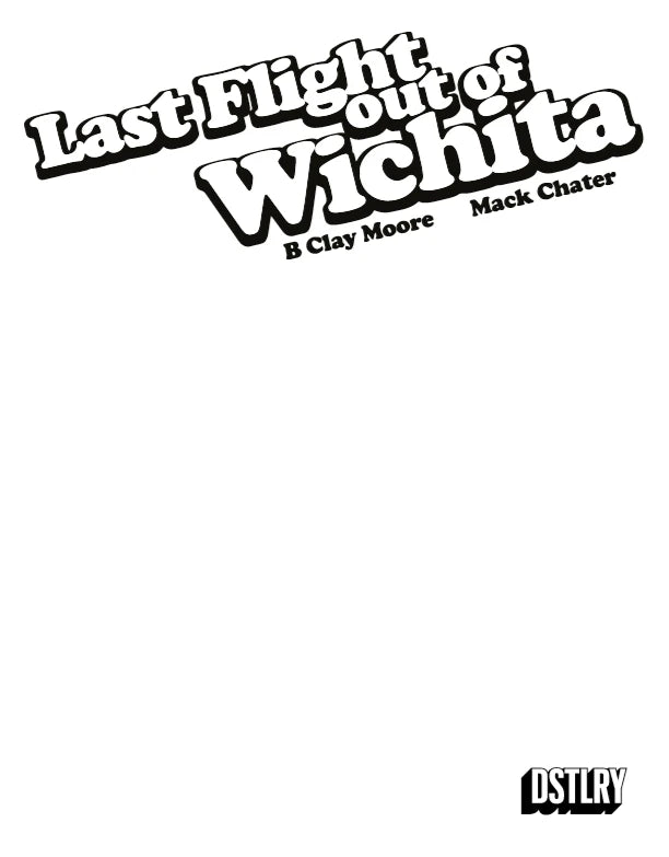 Last Flight Out Of Wichita #1 (Cover F - Sketch)